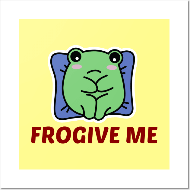 Frogive Me - Cute Frog Pun Wall Art by Allthingspunny